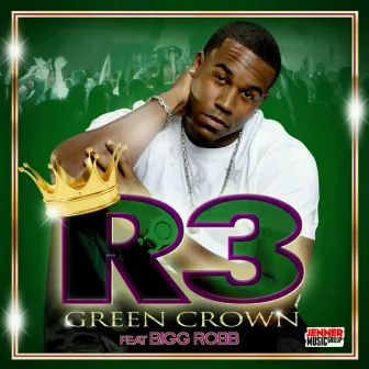 Green Crown (Dat Apple) [feat. Bigg Robb] by R3