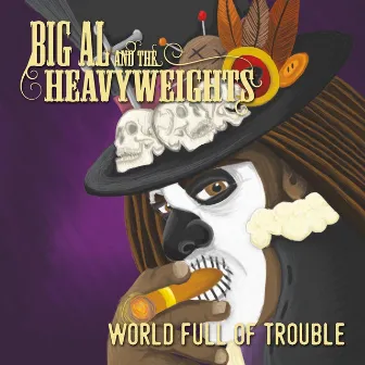 World Full of Trouble by Big Al and the Heavyweights