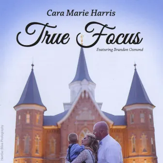 True Focus by Cara Marie Harris