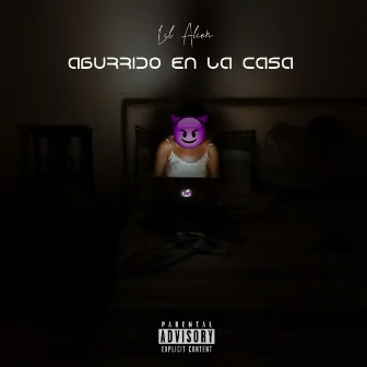 Aburrido En La Casa (Remix) by Lil Alien