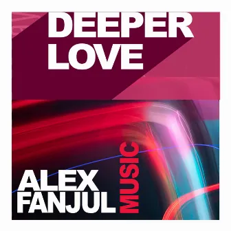 Deeper Love by Alex Fanjul