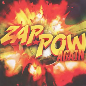 Zap Pow Again by Zap Pow