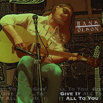 Give It All to You by Hans Olson