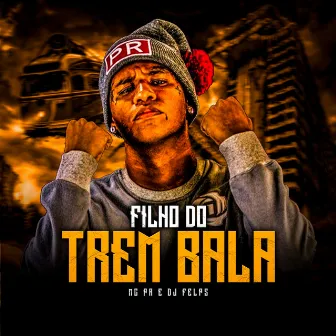 Filho do Trem Bala by DJ Felps