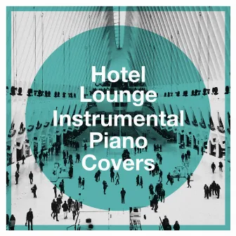 Hotel Lounge Instrumental Piano Covers by Unknown Artist