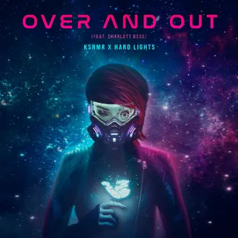 Over and Out (feat. Charlott Boss) by Hard Lights