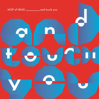 and Touch You by Mop of Head