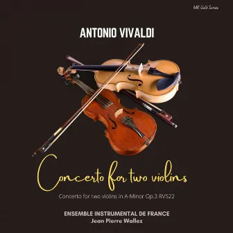 Concerto for Two Violins in A Minor, Op. 3 (Rv522) by L'Ensemble Instrumental de France