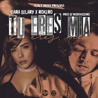 Tu Eres Mia by Tiara Belary