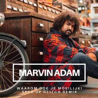 Waarom Doe Je Moeilijk! (Sped Up Glitch Remix) by Marvin Adam