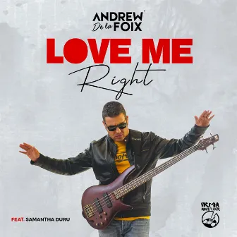 Love Me Right by Andrew De la Foix