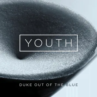 Youth by Duke Out of the Blue