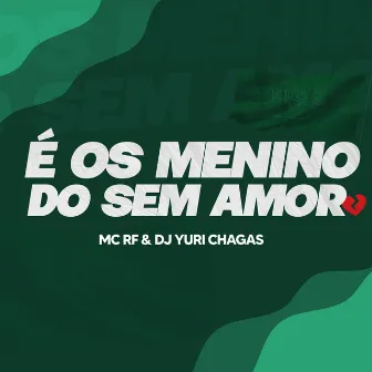 É os Menino do Sem Amor by MC RF