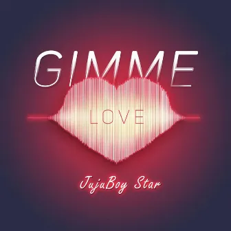 Gimmie Love by Jujuboy