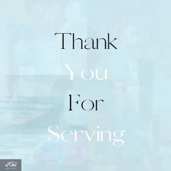 Thank You for Serving by Jared Kf Jones