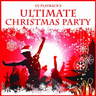 Ultimate Christmas Party: 30 Hit Party Songs by DJ Playback