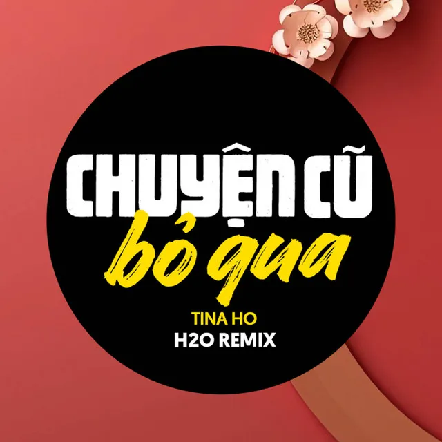 Chuyện Cũ Bỏ Qua Remix