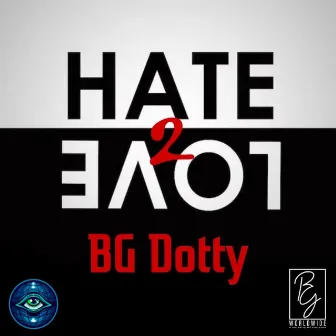 Hate 2 Love by BG Dotty