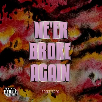 Ne'er Broke Again by Freezyfofo