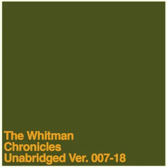 The Whitman Chronicles Unabridged Ver. 007-18 by Skipp Whitman