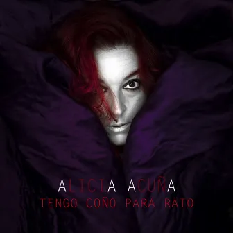 Tengo coño para rato by Alicia Acuña