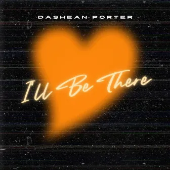 I'll Be There by DaShean Porter