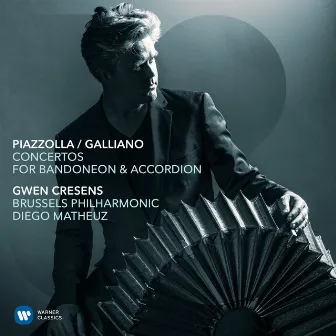 Piazzolla/Galliano: Concertos for Bandoneon & Accordion by Gwen Cresens