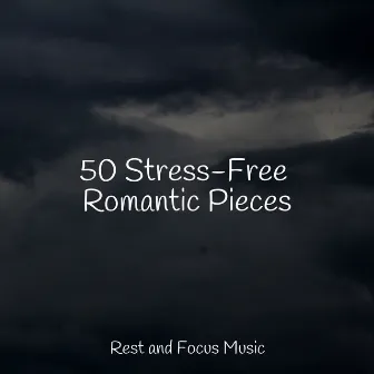 50 Stress-Free Romantic Pieces by The Relaxation Principle