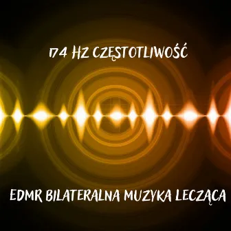 174 Hz Częstotliwość: EDMR Bilateralna Muzyka Lecząca by Głęboka Medytacja