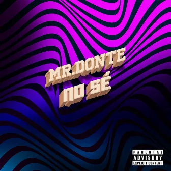 No Sé by Mr.Donte