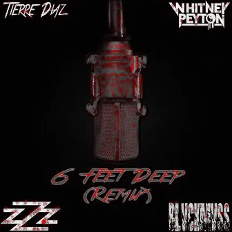 6 Feet Deep (Remix) by Tierre Diaz