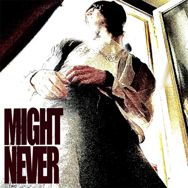 MIGHT NEVER