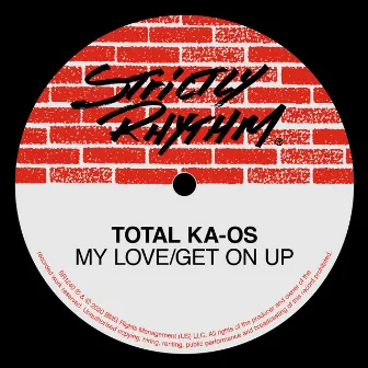 My Love/Get On Up by Total Ka-os