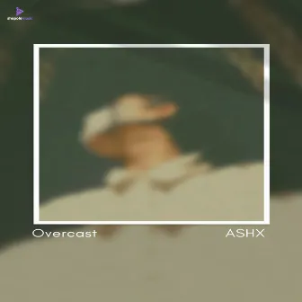 Overcast by Ashx