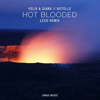 Hot Blooded (Leco Remix) by Felix & Gianx