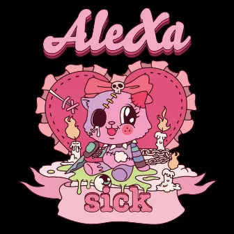 sick by AleXa