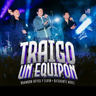 Traigo Un Equipón (En Vivo) by Brandon Reyes y Elvin