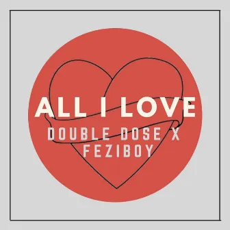 All I Love by Double Dose