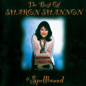 Spellbound: The Best of Sharon Shannon by Sharon Shannon