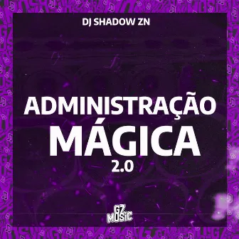 Administração Magica 2.0 by DJ SHADOW DA ZN