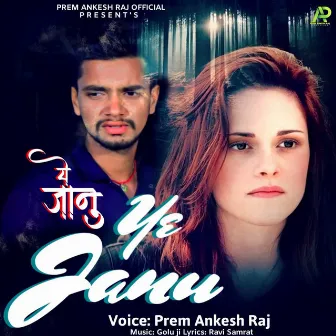 Ye Janu by Prem Ankesh Raj