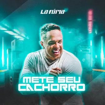 Mete Seu Cachorro by La Furia