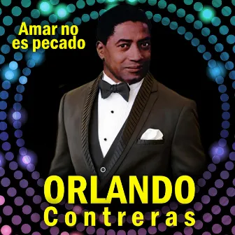 Amar No Es Pecado by Orlando Contreras