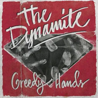 Greedy hands by The Dynamite