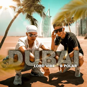 Dubai by Lord Vibe