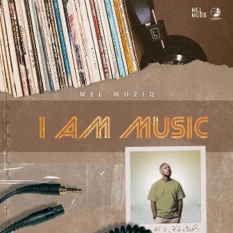 I Am Music by Mel Muziq