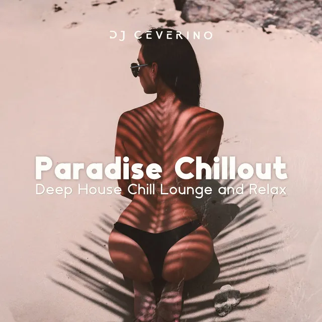 Paradise Chillout: Deep House Chill Lounge and Relax