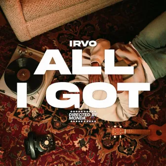 All I Got by Irvo