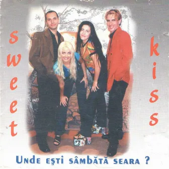 Unde Esti Sambata Seara? by Sweet Kiss