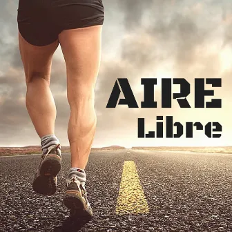 Aire Libre - la Mejor Música Electrónica para Entrenamiento Diario y Correr by Unknown Artist